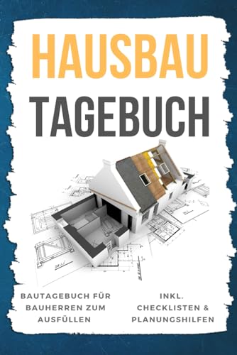 Hausbau Tagebuch: Bautagebuch für Bauherren zum Ausfüllen | Inkl. Checklisten & Planungshilfen von Buchfaktur Verlag
